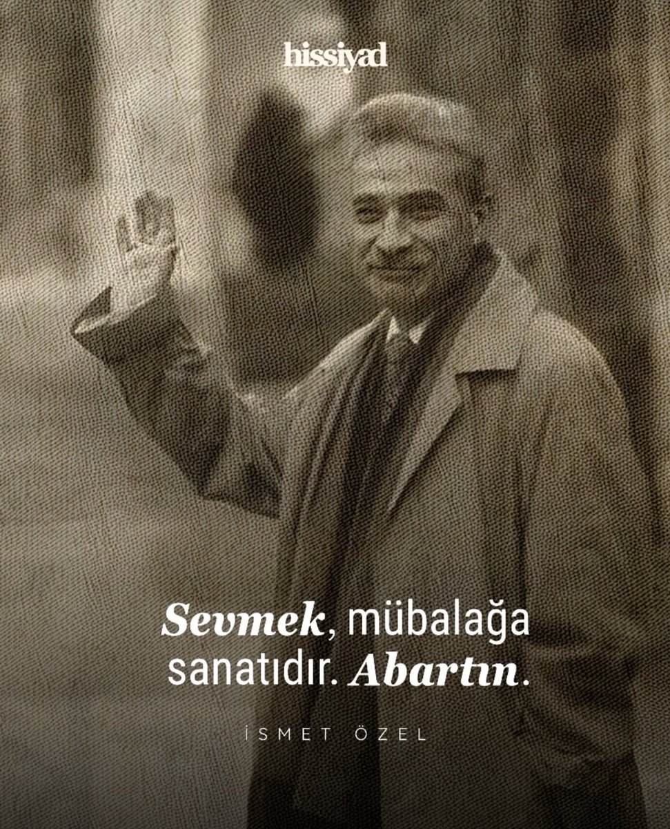 “Sevmek, mübalağa sanatıdır. Abartın.”
