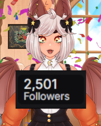 OH MY GOSHHHH THANK YOU SO MUCH FOR 2.5K ON TWITCH!!!!! 🥳🎊🎉

I did not expect us to hit the goal this early in the year!!! I'M SO FREAKING EXCITED!!!!! RAHHHHH THANK YOU FOR SUPPORTING MEEEE!!!!! ❤️🦇❤️

I will plan a celebration soon! YIPPIE!!!!!