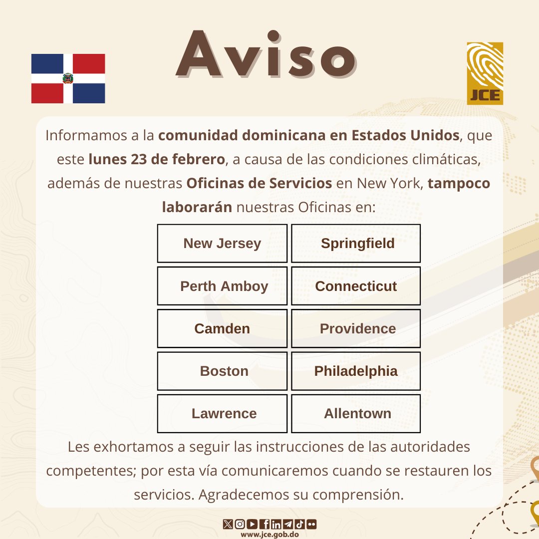 📢 Aviso a la comunidad dominicana en Estados Unidos 🇺🇸

Informamos que este lunes 23 de febrero, debido a las condiciones climáticas, además de nuestras Oficinas de Servicios en New York, tampoco estarán laborando nuestras oficinas en las siguientes localidades:

📍 New Jersey