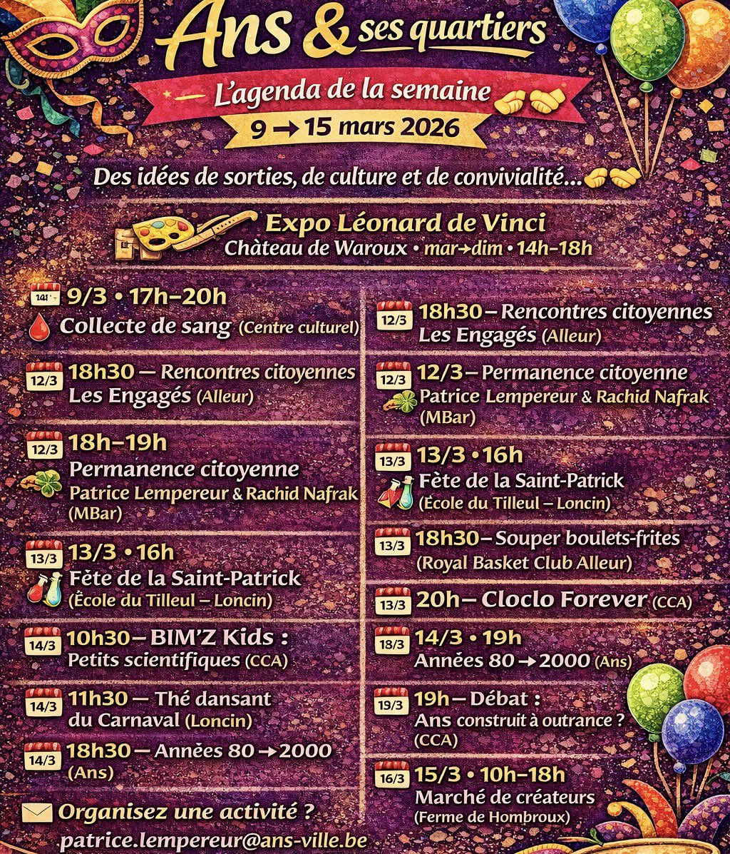 🏘️ Ans &amp; ses quartiers : l’agenda de la semaine (9 → 15 mars)

🎨 Expo Léonard de Vinci jusqu’au 29/3 au Château de Waroux.

💌 Vous organisez une activité dans votre quartier ?
📧 patrice.lempereur@ans-ville.

Belle semaine à Ans !