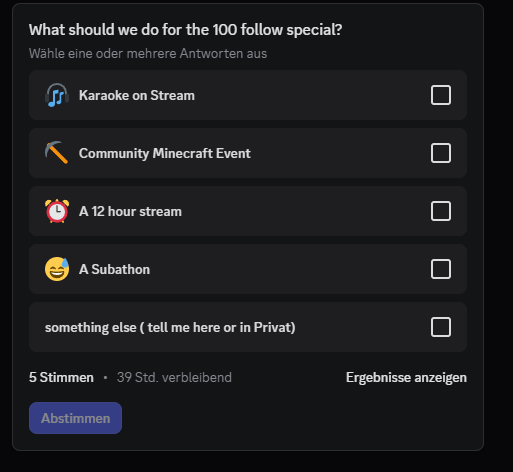 My Community is currently deciding what we should do for The Celebration Stream.

If you wanna have a Say consider joining my Discord.

I Am curious what's end up winning.