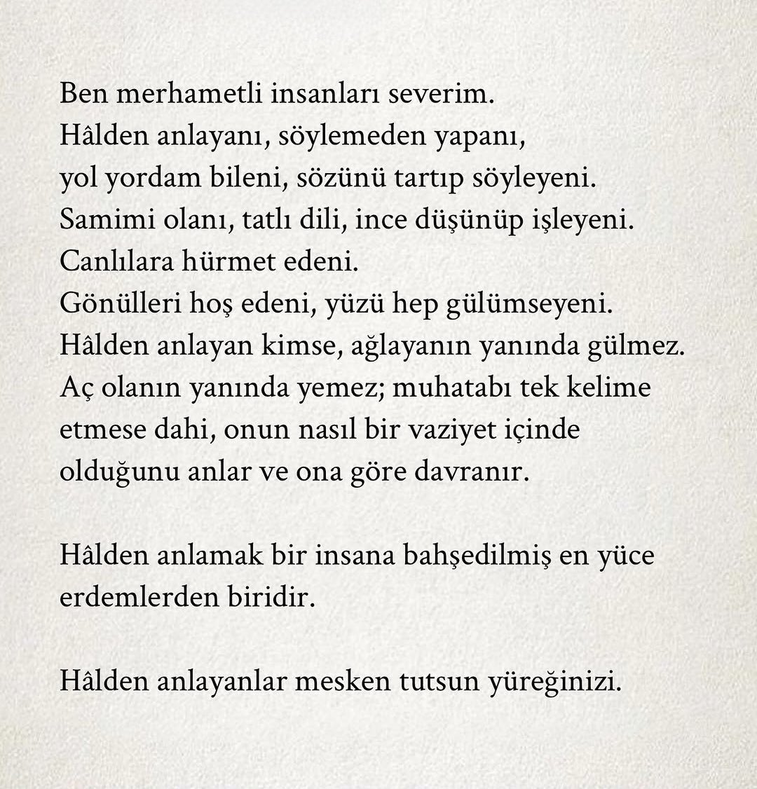 Hâlden anlayanlar mesken tutsun yüreğinizi.