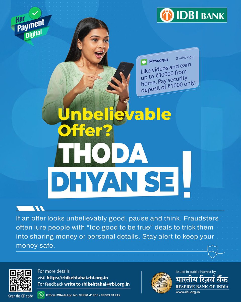 IDBI_Bank's tweet image. That unbelievable offer on your phone might not be what it seems.
Before you click, pay or share details-take a moment to think.
A little awareness can prevent big losses.

#IDBIBank #ThodaDhyanSe #HarPaymentDigital #CyberSafety #FraudPrevention #DigitalSafety #SafeTransactions