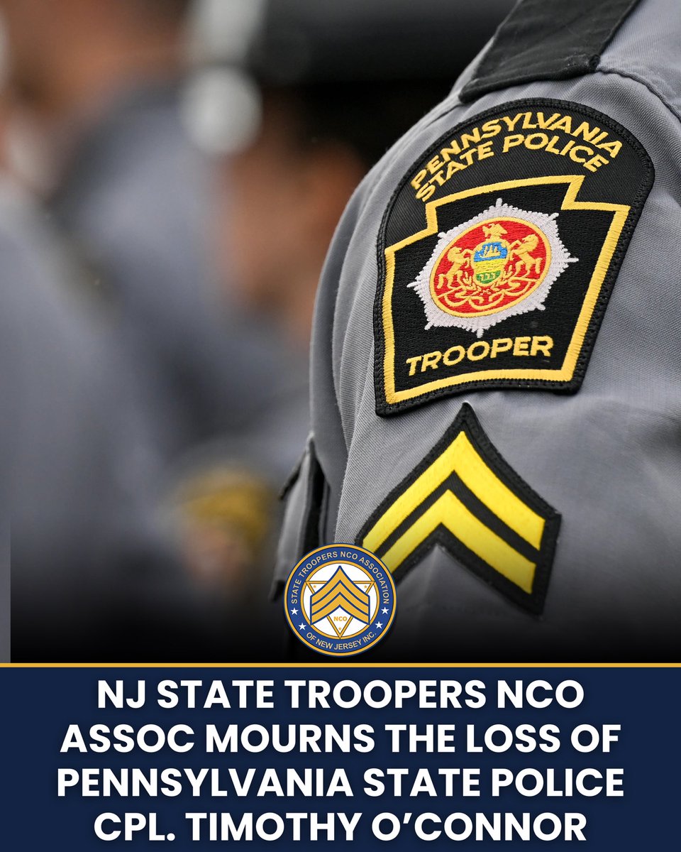 The NJ State Troopers NCO Association joins our brothers and sisters in the Pennsylvania State Police, as they mourn the tragic death of Pennsylvania State Trooper, Corporal Timothy O’Connor. 

His bravery and dedication to public safety will never be forgotten. <a href="/PSTA_1962/">PA State Troopers Association</a>