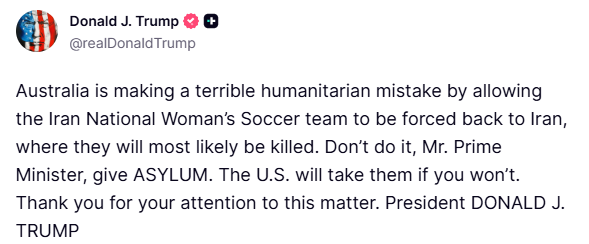 TimesNow's tweet photo. US President Donald Trump posts: "Australia is making a terrible humanitarian mistake by allowing the Iran National Woman’s Soccer team to be forced back to Iran, where they will most likely be killed. Don’t do it, Mr. Prime Minister, give ASYLUM. The U.S. will take them if you won’t..."