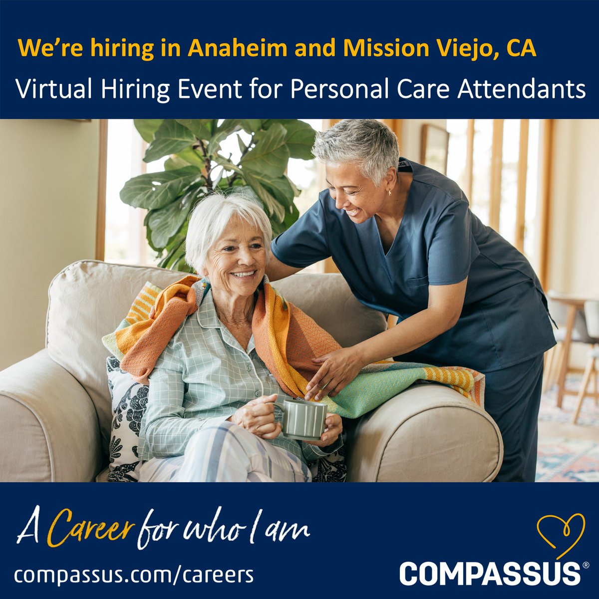 Providence at Home with Compassus is hiring Personal Care Attendants in Anaheim and Mission Viejo, CA. 

Attend our Virtual Hiring Event - indeedhi.re/40Qb4EG

Tuesday, March 10, 2026
9:30am - 1:30pm US/Pacific

Wednesday, March 11, 2026
11:00am - 3:00pm US/Pacific