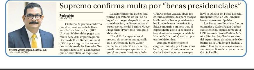 Ayer el Tribunal Supremo de Puerto Rico confirmó la multa de $6,000.00 impuesta al expresidente de la Universidad de Puerto Rico (UPR), Uroyoán Walker, por irregularidades en la otorgación de "becas presidenciales" a candidatos que no cumplían los requisitos. Esto ocurrió bajo la