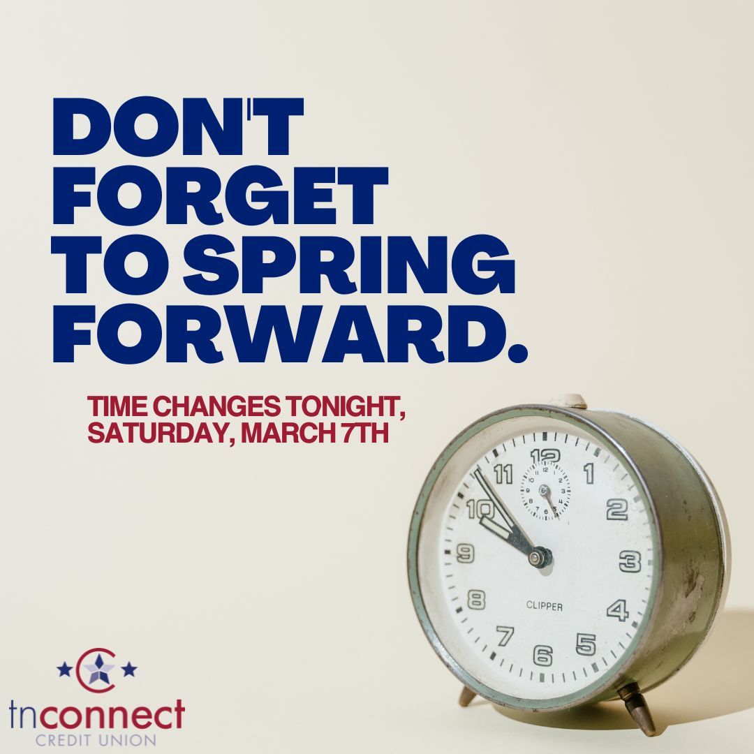 TNConnectCU's tweet photo. Don’t forget to set your clocks forward 1 hour tonight. #SpringForward https://t.co/MAY34bdFv3