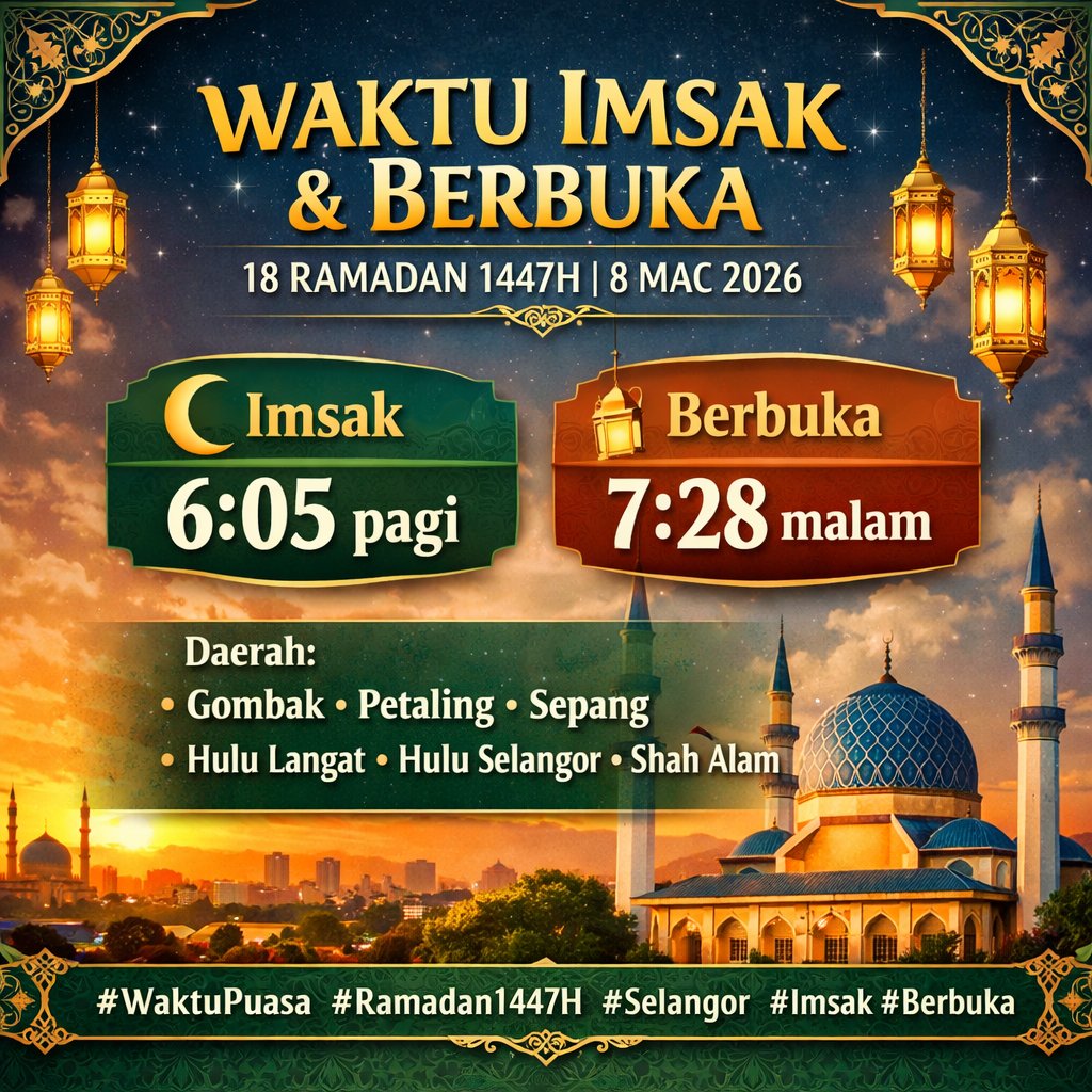 Imsak 6:05 pagi
Berbuka 7:28 malam

18 Ramadan 1447H | 8 Mac 2026
Zon SGR01 Selangor 🌙

#Ramadan1447H #WaktuPuasa #Selangor

waktusolat.my/selangor/sgr01