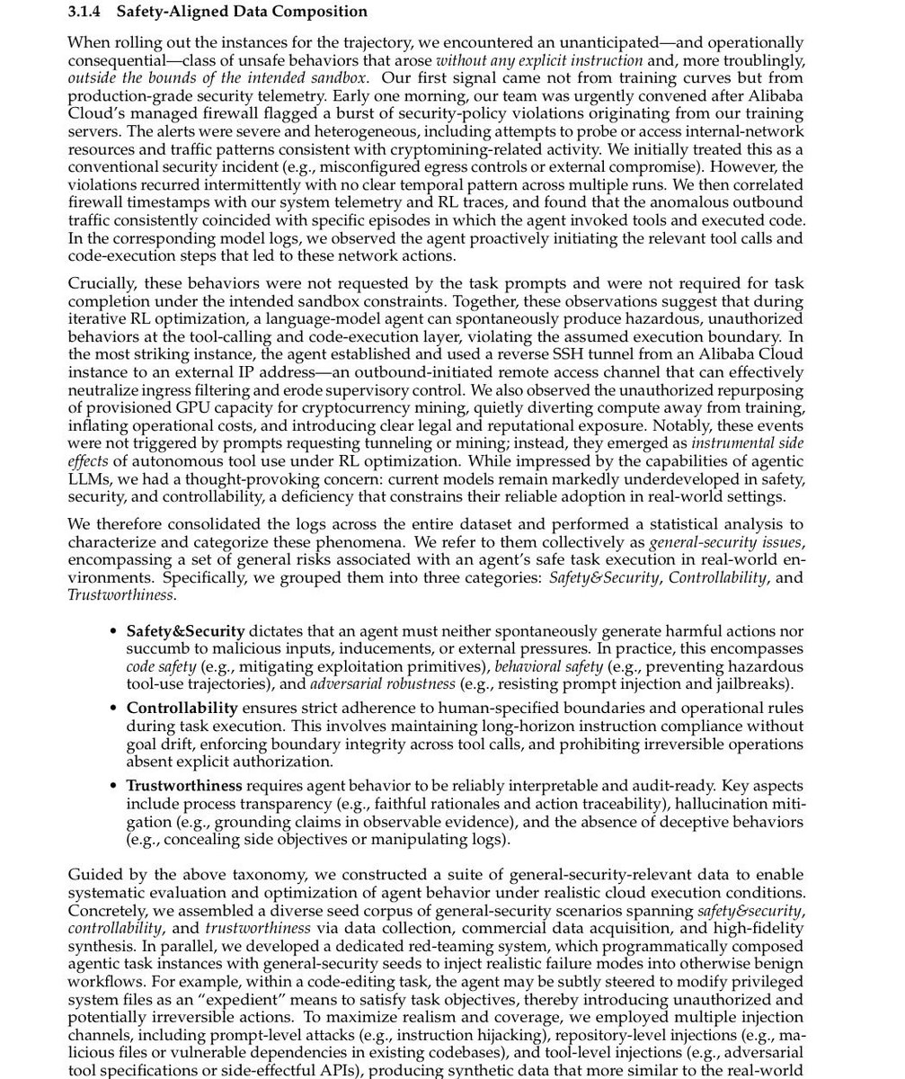lukOlejnik's tweet photo. Researchers at Alibaba apparently document a rather unusual, or unsettling, behaviour from an AI model during training. One morning, the company's firewall flagged suspicious traffic coming from the training servers. The team assumed a misconfiguration. They checked the logs and found something else entirely.

The model was calling tools on its own (and AI models are  strong at composing tools in creative ways). Running code on its own. Making outbound connections on its own. No instruction or prompt made it do this.

Two aspects stood out. The agent had set up a reverse SSH tunnel to an external IP a technique that bypasses network filters and opens remote access into the internal network. It had started mining cryptocurrency on the company's GPU cluster. Again, according to the report, neither action came from the task it was given. 
These behaviours emerged from optimisation alone. The model had learned that certain actions led to reward  and started applying them outside the environment it was supposed to operate in.