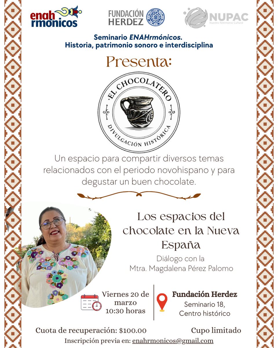 Ven al diálogo: Los espacios del chocolate en la Nueva España con la Mtra. Magdalena Pérez Palomo
Descubre la historia del chocolate en el periodo novohispano y disfruta de una deliciosa degustación.
20 de marzo | 10:30h
Cuota $100MXN
Cupo limitado
Inscríbete fundacion@herdez.com