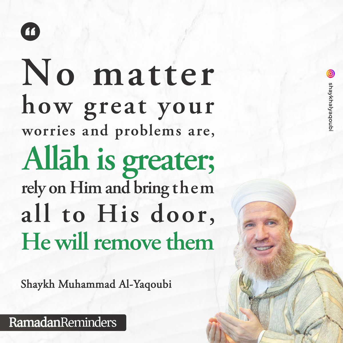 shaykhalyaqoubi's tweet photo. No matter how great your worries and problems are, Allah is greater; rely on Him and bring the m all to His door, He will remove them

#Ramadan2026 https://t.co/4fwnXNzM6F