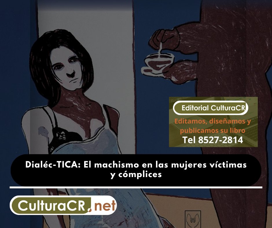 culturacr's tweet photo. Confronte, debate, cuestione: https://t.co/vX9Pgl6yDf

Dialéc-TICA: El machismo en las mujeres víctimas y cómplices. ¿Por qué una mujer defiende a un machista? ¿Qué falta para que las mujeres no respalden esas conductas y a quienes las practican? Ojo estos ejemplos... https://t.co/tpFOxUzg6b