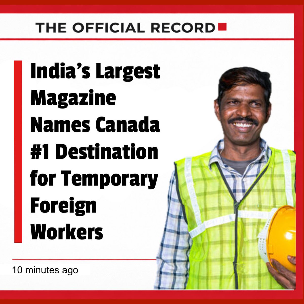 India’s Largest Magazine Names Canada #1 Destination for Temporary Foreign Workers

“They Pay for Everything Even If You’re Not Working.”

NEW DELHI — India’s largest lifestyle magazine has officially ranked Canada as the world’s top destination for temporary foreign workers,