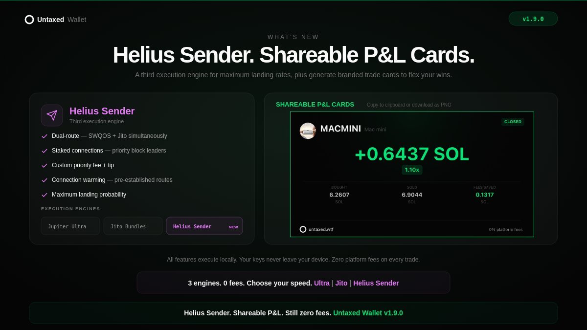 Untaxed Wallet v1.9.0 is goes live tomorrow ⚡️

What's new:
⚡️ <a href="/Helius/">Helius</a> Sender — third execution engine. Dual-routes your tx through staked connections (SWQOS) + Jito simultaneously. Maximum landing probability. 
⚡️ Shareable P&amp;L Cards — generate a branded card from any trade,
