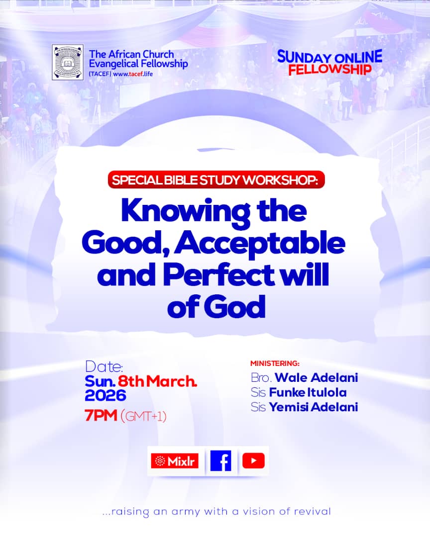 TACEF's tweet photo. TACEF Sunday Online Fellowship - Bible Study (Week 28)

Focus:  Knowing the Good, Acceptable and Perfect Will of God

Date: Sunday 8th  March, 2026 
Time: 7PM(GMT+1)

Join us via: https://t.co/E2NkBOAPkF

... Raising an Army with a Vision of Revival
#ThatIMayKnowHim 
#revivalarmy https://t.co/pgdarB8zFE
