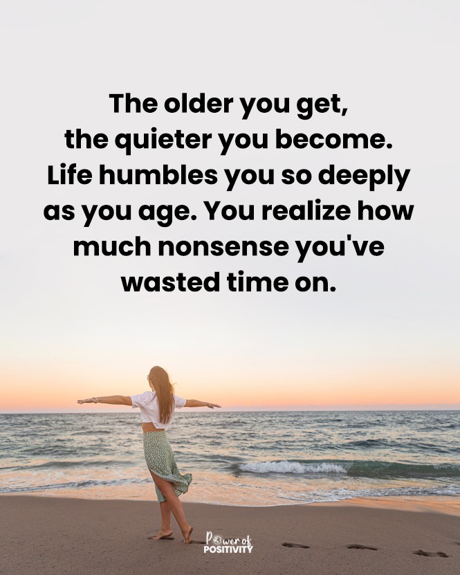 LIVEpositivity's tweet photo. The older you get, the quieter you become. Life humbles you so deeply as you age. You realize how much nonsense you've wasted time on. 🧘‍♂️🌱 https://t.co/UPi3vVoUYS