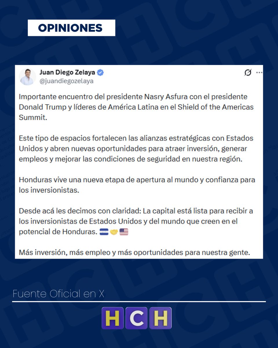 HCHTelevDigital's tweet photo. #HCHNoticias | La alcalde de la capital, Juan Diego Zelaya, destacó en su cuenta de X la importancia del encuentro entre el presidente Nasry Asfura y el mandatario estadounidense Donald Trump durante la cumbre “Shield of the Americas Summit”. Zelaya señaló que estos espacios fortalecen las alianzas con Estados Unidos y abren oportunidades para atraer inversión, generar empleos y mejorar la seguridad en la región, afirmando además que la capital está lista para recibir a inversionistas que confíen en el potencial de Honduras.

DD