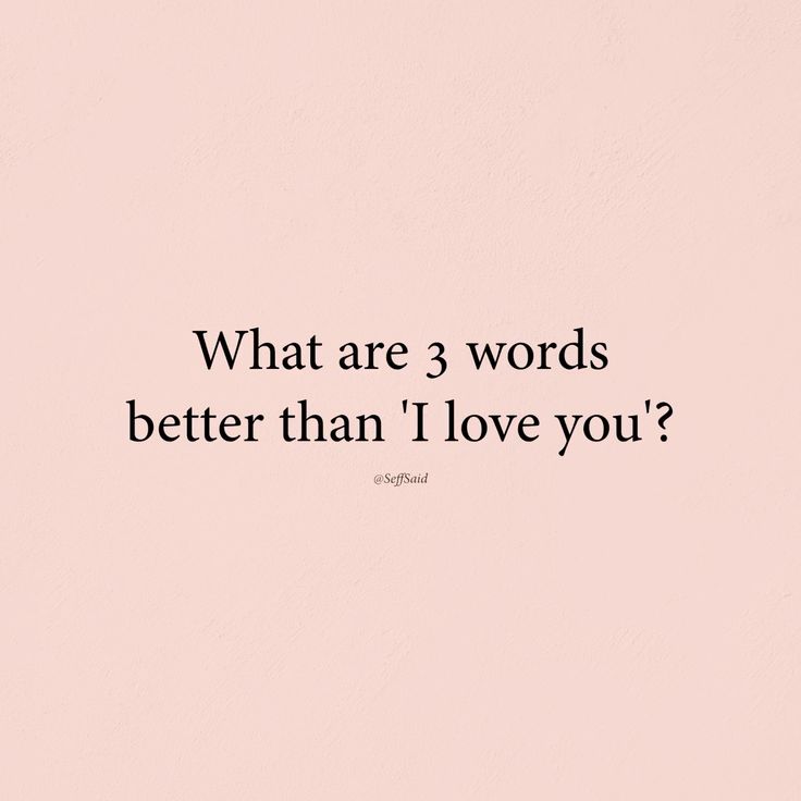 Good Morning Dear Friends 🌅 

What Are 3 words better than 'I Love You '?
