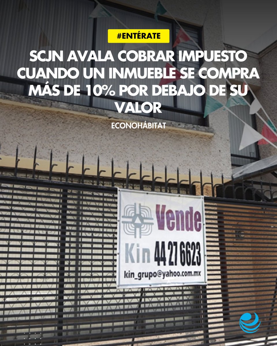 📣 #Entérate | 🏛️ La SCJN ha dado luz verde a un nuevo criterio fiscal que impacta la compraventa de inmuebles: si compras por más del 10% menos de su valor real, deberás pagar ISR sobre esa diferencia. Conoce los detalles sobre esta importante decisión judicial. 💼