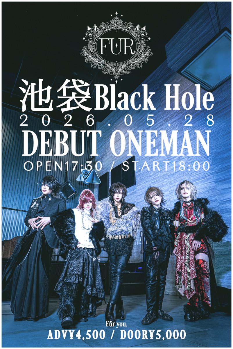 ✥﹤┈┈┈┈┈┈┈┈﹥✥
              𝑻𝑰𝑪𝑲𝑬𝑻
✥﹤┈┈┈┈┈┈┈┈﹥✥

🗣 明日21:00 B一般発売開始 🎫

2026.05.28(Thu)池袋Black Hole
FUR DEBUT ONEMAN
【FüR YOU】
🕰️OPEN 17:30 / START 18:00
🎫ADV ¥4,500 / DOOR ¥5,000

◆チケット◆
B TICKET
一般：3/10 21:00〜