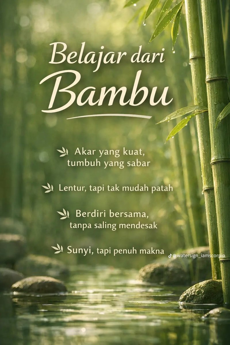 FILOSOFI BAMBU:

~ Bambu tak tumbuh tinggi dulu, ia membangun akar

~ Bambu tumbuh berdekatan tapi tak saling mencekik, dekat tapi memberi ruang, kuat tanpa saling menjatuhkan, saling menopang saat angin datang

~ Bambu lentur saat badai bukan kaku, dia menunduk tapi tak patah

~