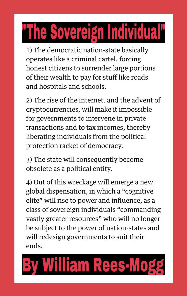 私がピーター・ティールを知ったのは8年前に彼がNZの市民権を12日しか滞在してないのに獲得して、荒野に要塞を建設計画中という地元記事が出たからなんですが、その中で彼のバイブルがThe Sovereign Individualという本だとあったのね。国家が消滅し超富裕層の個人が君臨する話。もはや予言書じゃね？