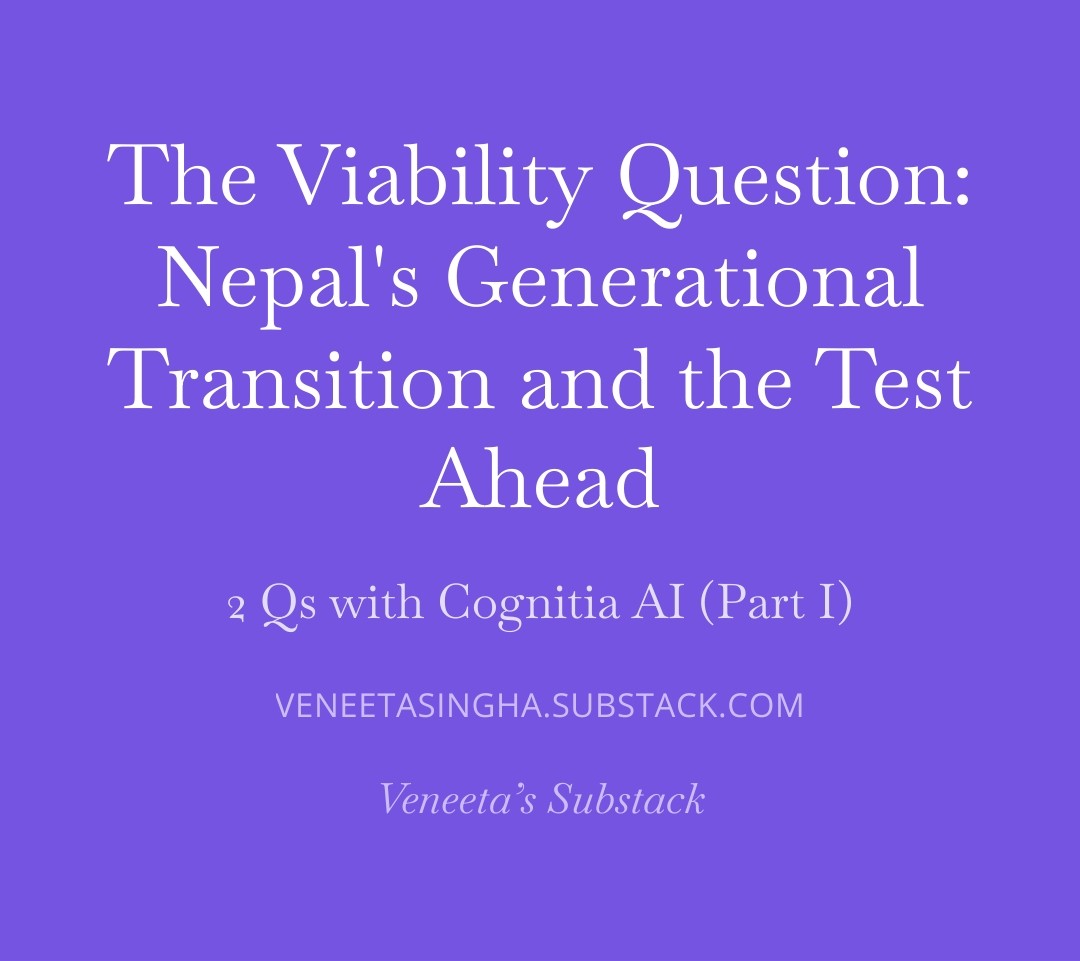 The Viability Question: Nepal's Generational Transition and the Test Ahead open.substack.com/pub/veneetasin… via <a href="/Substack/">Substack</a> #Kathmandu #Podcast