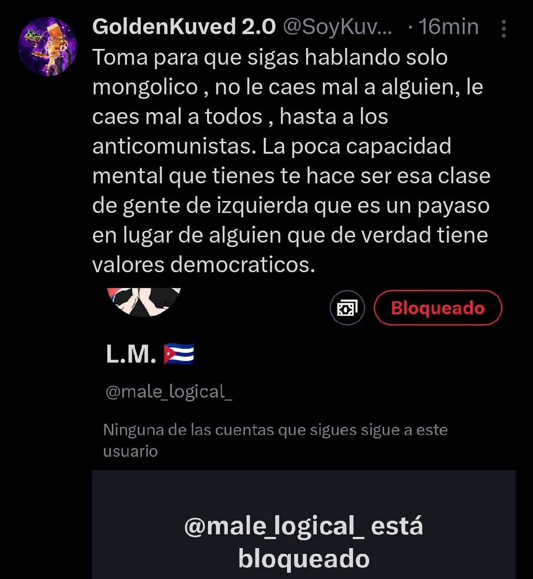 Como llora el socialista de pinga este. Men, me importa 3 pingas caerle mal a 4 anormales defensores del socialismo. No defiendas al socialismo ni a la izquiersa y verás que nadie te pone el deo.