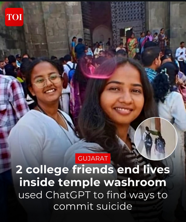 WokePandemic's tweet photo. Two college Girls find way to commit suicide using ChatGPT

Two college friends, aged 18 and 20, were found dead in a temple washroom in #Surat after allegedly injecting themselves with anesthetic drugs.

The victims, identified as Roshni Sharad Shirsath (18) and Jyotsna Atul Chaudhary (20)

Preliminary investigations suggest the victims used an AI tool, ChatGPT, to search for ways to commit suicide.

@elonmusk