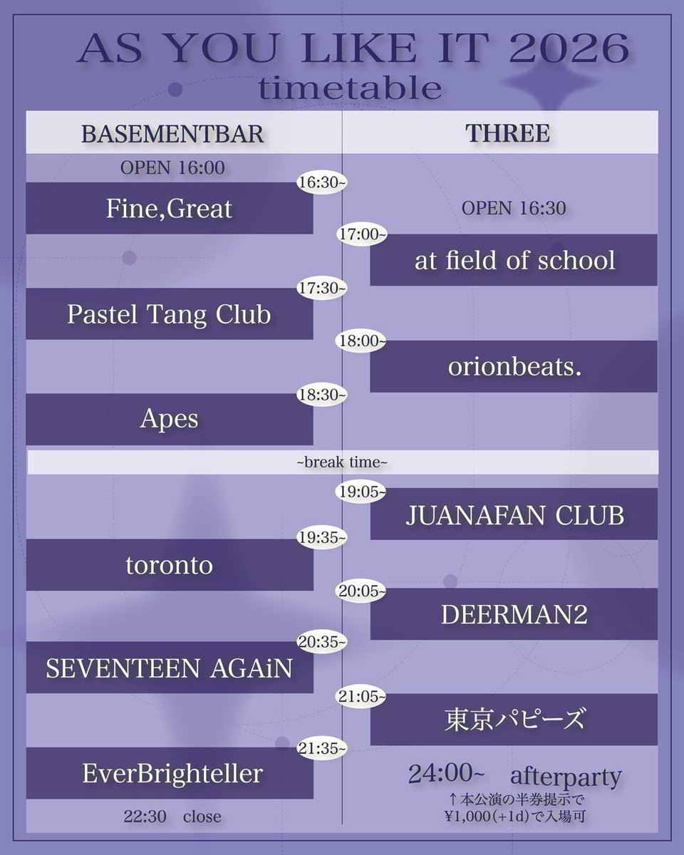 ❇️　タイムテーブル公開　❇️

"AS YOU LIKE IT 2026"

🗓2026.3.28（土）
⏱OPEN 16:00 / START 16:30
📍下北沢BASEMENTBAR / THREE
🎫ADV ¥3,800 / DOOR ¥4,300 / U-24 ¥3,000（各+1D）
🔗 livepocket.jp/e/asyoulikeit_…