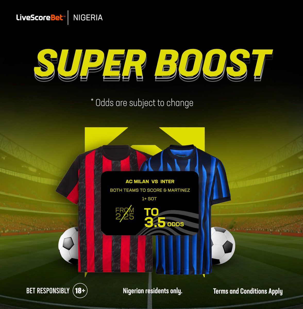 LivescorebetNG's tweet image. 🚨 SUPER BOOST ALERT 🚨
 
AC MILAN 🆚 INTER MILAN

Both Teams to score &amp;amp; Martinez to have 1+ SOT 💥 

Boosted from 2.25 to 3.50 odds 🚀 

Play Now 👉🏽 tinyurl.com/ymb5yztm

⚠️Nigerian residents only 🔞
#18+ #Playresponsibly #superboost #seriea #derbymilano