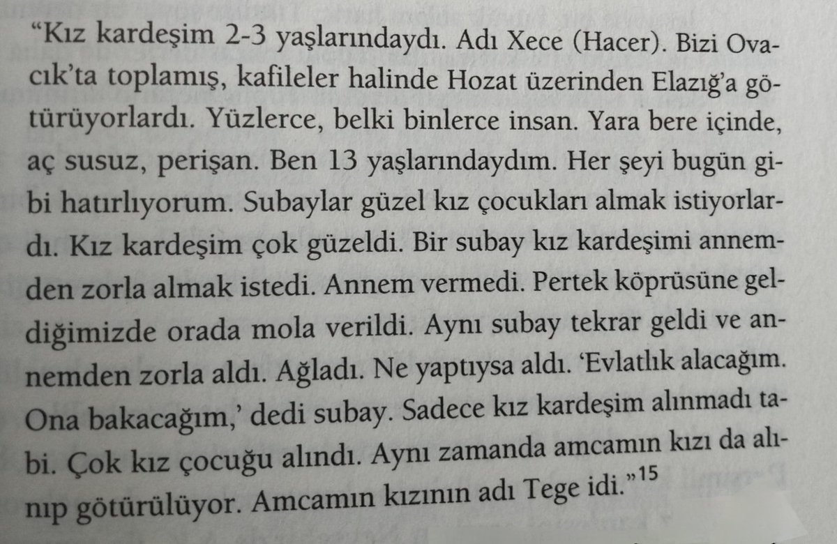 dersim'in kayıp kızları'nı okuyorum.
okudukça kalbim sıkışıyor, yüreğim daralıyor, o yüzden günde en fazla üç beş sayfa ilerleyebiliyorum. sürgün sırasında 13 yaşında olan ve kitap yazıldığında hâlâ kızkardeşini arayan bir adamın anlattıkları: