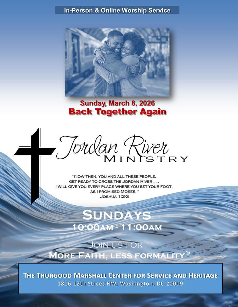 JordanRiverAME's tweet photo. .
---In-Person &amp; Online Service---
 
***BACK TOGETHER AGAIN***
Sunday, March 8, 2026
10am-11am
Jordan River Ministry
More Faith, Less Formality
https://t.co/ZDP7WKKiQp
 
Thurgood Marshall Center for Service and Heritage
1816 12th Street NW, Washington, DC https://t.co/otZTCX2iz7