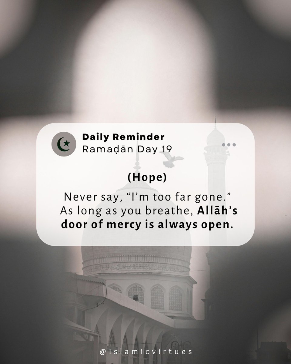 IslamicV91602's tweet photo. Ramaḍān day 19. ✨
As long as there is life, there is hope. No soul is ever “too far gone”!🌸
Don’t give up on yourself. Allāh never closes the door of mercy on a heart that returns.🌹
#muslims #Islam #Allah #Ramadan #Ramadan_2026 #Ramadan2026 #Ramadan_day_19 #RamadanDay19 https://t.co/mEnbWoyM7J