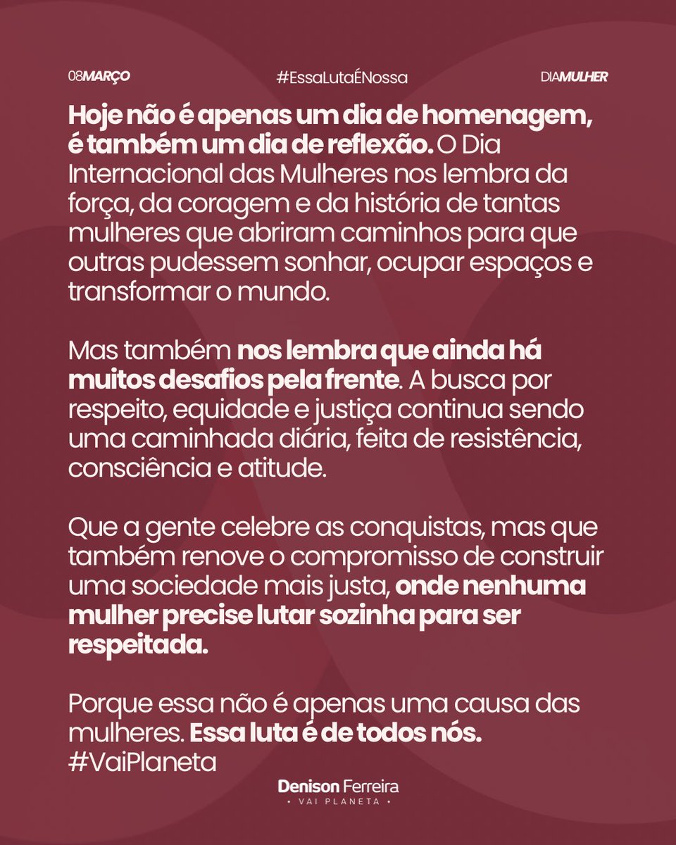 DenisonCardoso's tweet photo. Hoje não é apenas um dia de homenagem, é também um dia de reflexão.

O Dia Internacional das Mulheres nos lembra da força, da coragem e da história de tantas mulheres que abriram caminhos para que outras pudessem sonhar, ocupar espaços e transformar o mundo. https://t.co/WAsxtBd8lS