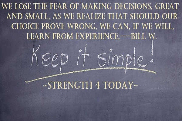Strengthfor2day's tweet image. Keep It Simple

We Lose The Fear Of Making Decisions,
Great And Small,
As We Realize That Should Our Choice
Prove Wrong We Can, If We Will,
Learn From Experience.
---Bill W.

#KeepItSimple #LessonsLearned #Experience #Fear #Choice #Wrong #Realize #RecoveryPosse #Strengthfor2day