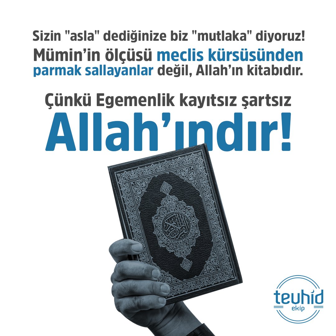 Sizin "asla" dediğinize biz "mutlaka" diyoruz! Mümin’in ölçüsü meclis kürsüsünden parmak sallayanlar değil, Allah’ın kitabıdır. 

Egemenlik kayıtsız şartsız Allah’ındır!

#LaiklereİnatŞeriat