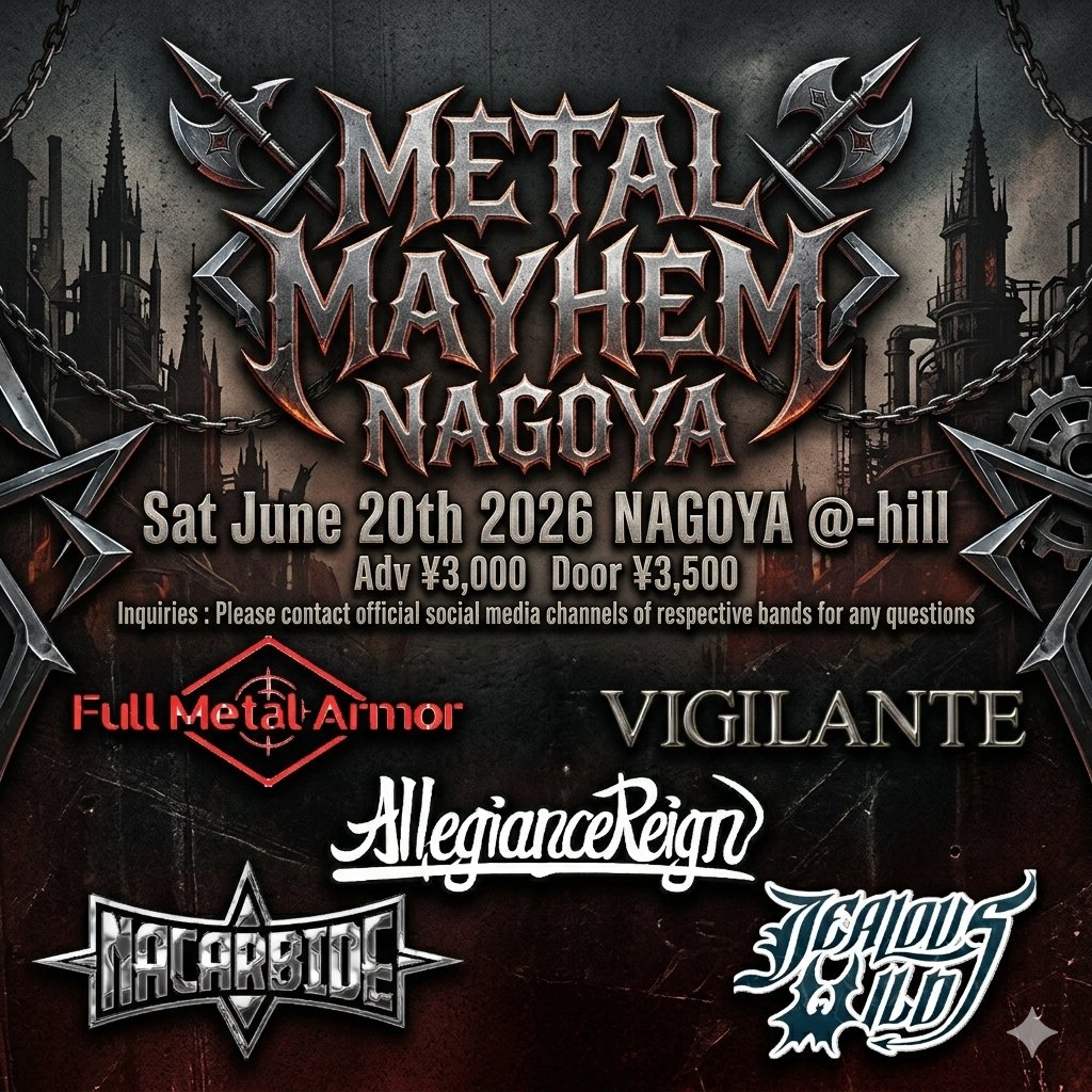 DfjRecords's tweet photo. 【告知】東海メタル・ファン必見!
2026.6.20(Sat)
METAL MAYHEM NAGOYA 2026 at 名古屋 @-hill 開催!🔥
出演
#FullMetalArmor
#VIGILANTE
#AllegianceReign
#NACARBIDE
#JEALOUSWILD
前売 ¥3,000 / 当日 ¥3,500 チケット予約は当アカウント、各バンド公式SNSまで!
お早めに!🤘✨ https://t.co/Y39QiwDAjt