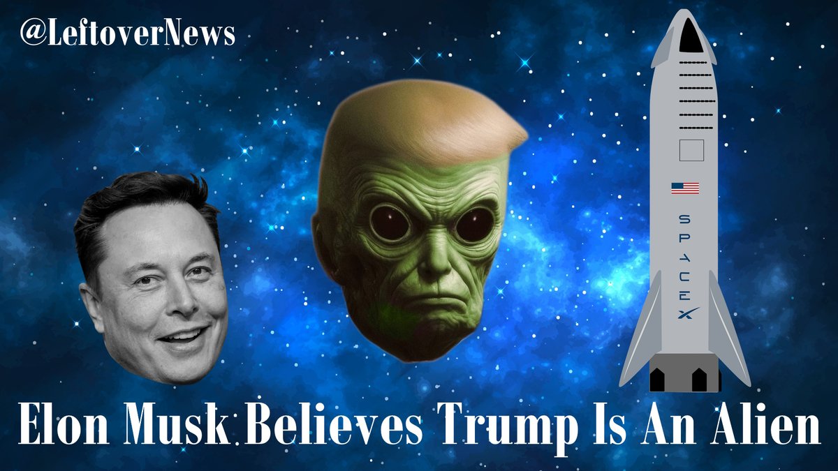 LeftoverNews's tweet photo. @donkoclock Good Morning Donk!
Gullible @ElonMusk believes @RealDonaldTrump is a #MAGAlien https://t.co/TW6KfBT9lu