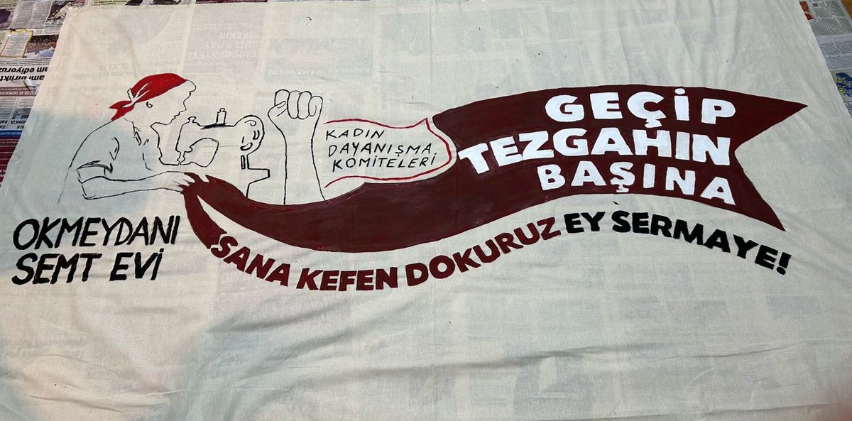 "Geçip tezgâhın başına, sana kefen dokuruz ey sermaye!"