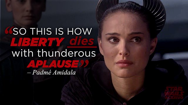 – Padmé Amidala, Revenge Of The Sith.