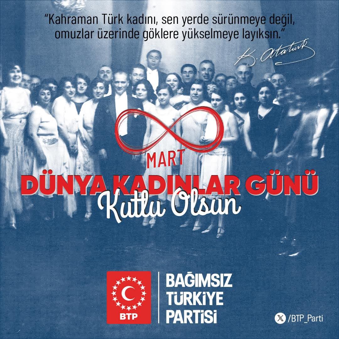 8 Mart Dünya Kadınlar Günü Kutlu Olsun!
"Kahraman Türk kadını, sen yerde sürünmeye değil, omuzlar üzerinde göklere yükselmeye layıksın.” 
Mustafa Kemal ATATÜRK

"Türk kadını sokakta dilenmeye değil, Baş Tacı olmaya layıktır."
Prof. Dr. Haydar BAŞ

#8MartDünyaKadınlarGünü