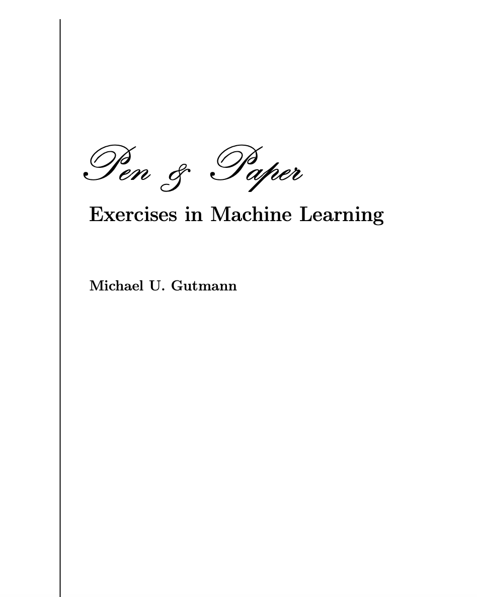 techwith_ram's tweet photo. Pen & Paper Exercises in Machine Learning by Michael U. Gutmann

Book PDF here: https://t.co/FUo4Nb3SIo

This book is a collection of (mostly) pen-and-paper exercises in machine learning. Each exercise comes with a detailed solution. 

The following topics are covered:
- Linear algebra
- Optimisation
- Directed graphical models
- Undirected graphical models
- Expressive power of graphical models
- Factor graphs and message passing
- Inference for hidden Markov models
- Model-based learning (including ICA and unnormalized models)
- Sampling and Monte-Carlo integration
- Variational inference

Repo: https://t.co/OZ219CXvmQ