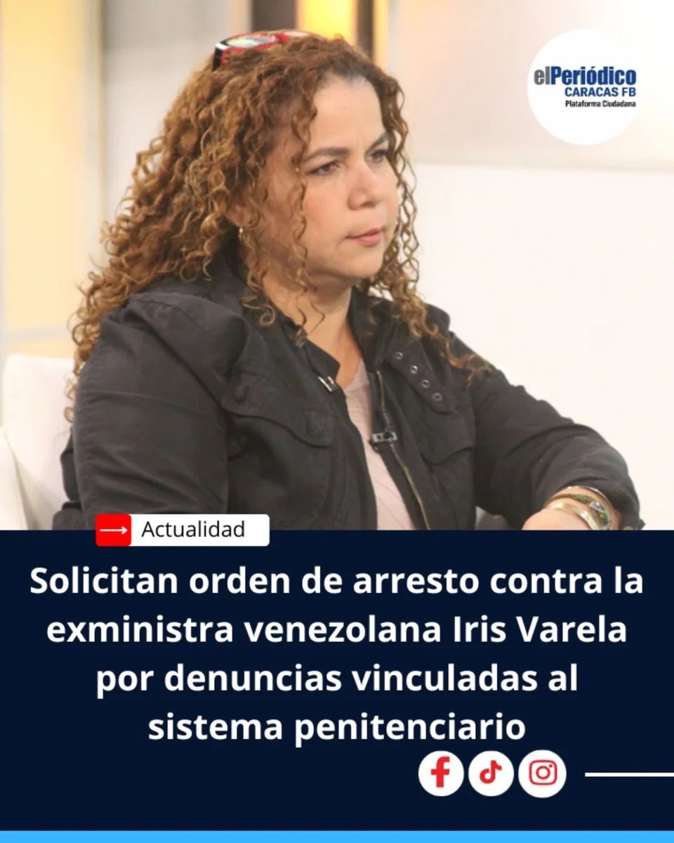 🇻🇪📰📸🚨📱Una nueva etapa en la búsqueda de justicia sobre la situación del sistema penitenciario venezolano se abre tras conocerse la solicitud de una orden de arresto contra la exministra y actual diputada Iris Varela, señalada en diversos informes por presuntas irregularidades