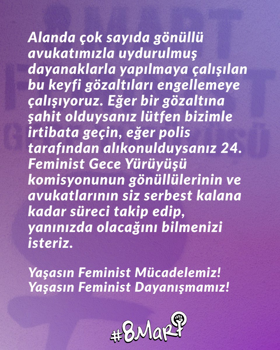 Keyfi, hukuksuz gözaltıları kabul etmiyoruz! Arkadaşlarıımzı serbest bırakın!
Yaşasın feminist mücadelemiz!
#FeministGeceYürüyüşü