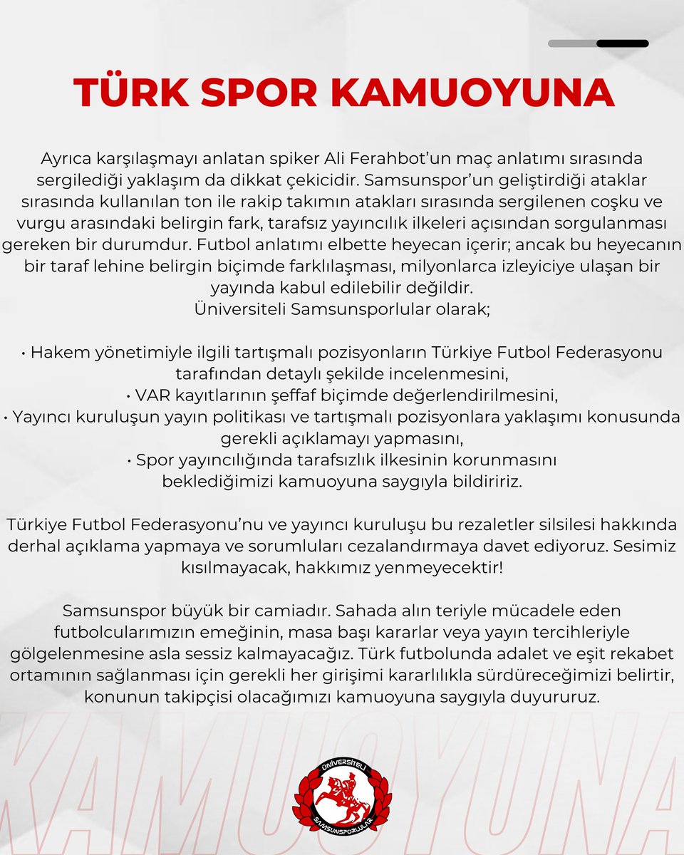 TÜRK SPOR KAMUOYUNA 

KADIKÖY’DE FUTBOL DEĞİL, OPERASYON İZLEDİK!

Bugün Kadıköy’de oynanan ve Samsunspor’umuz ile Fenerbahçe arasında gerçekleşen karşılaşmada yaşananlar, yalnızca bir futbol müsabakasının sınırlarını aşmış; sporun adalet, eşitlik ve fair-play ilkeleri açısından