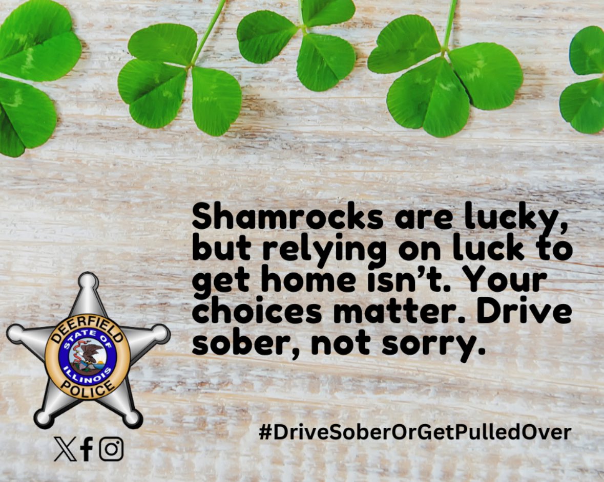 DeerfieldILPD's tweet image. This St. Patrick’s Day, Deerfield Police Department will have extra DUI enforcement March 13–23, 2026. Plan a sober ride, look out for friends, and report suspected impaired drivers to 911. Let’s keep our roads safe. 🍀🚔
#DriveSoberOrGetPulledOver
