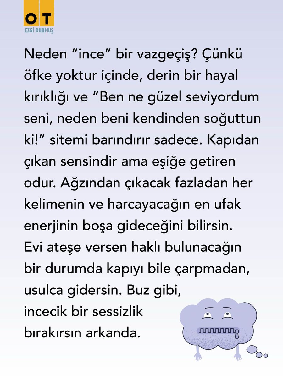 otdergi's tweet photo. Anlaşılmayacağını düşünerek anlatmaktan vazgeçme hâli vardır, “boşuna” hissi. Paylaşmak istediğin duygunun, acının ya da sevincin karşı tarafta bir anlam ifade etmeyeceğini fark edip susmak, anlatma hevesini yitirmek. O duygunun bir adı var: “Exulansis”. (Ezgi Durmuş 📚 OTdergi) https://t.co/t4dFZ1yTNu