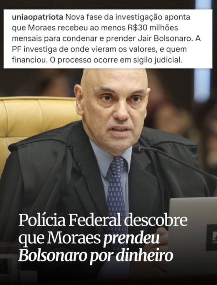 Nova fase da investigação aponta que Moraes recebeu ao menos 30 milhões mensais para condenar e prender Jair Bolsonaro.